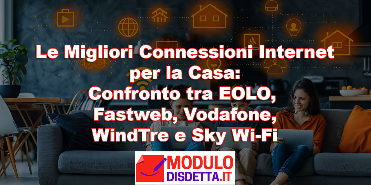 Le Migliori Connessioni Internet per la Casa: Confronto tra EOLO, Fastweb, Vodafone, WindTre e Sky Wi-Fi