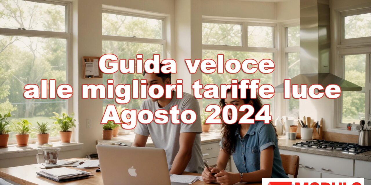 Guida veloce alle migliori offerte luce agosto 2024