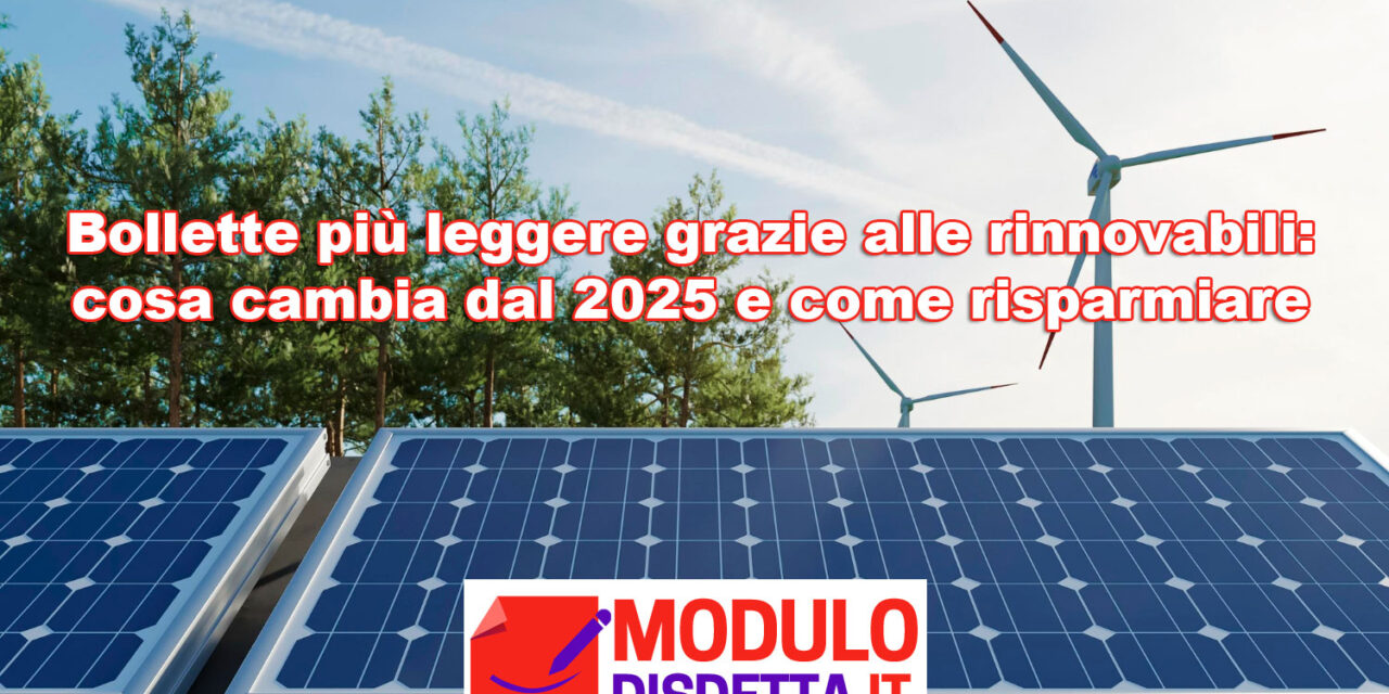 Bollette più leggere grazie alle rinnovabili – cosa cambia dal 2025 e come risparmiare