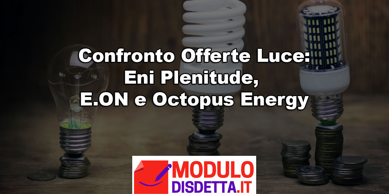 Confronto tariffe Luce – Eni Plenitude, E.ON e Octopus Energy