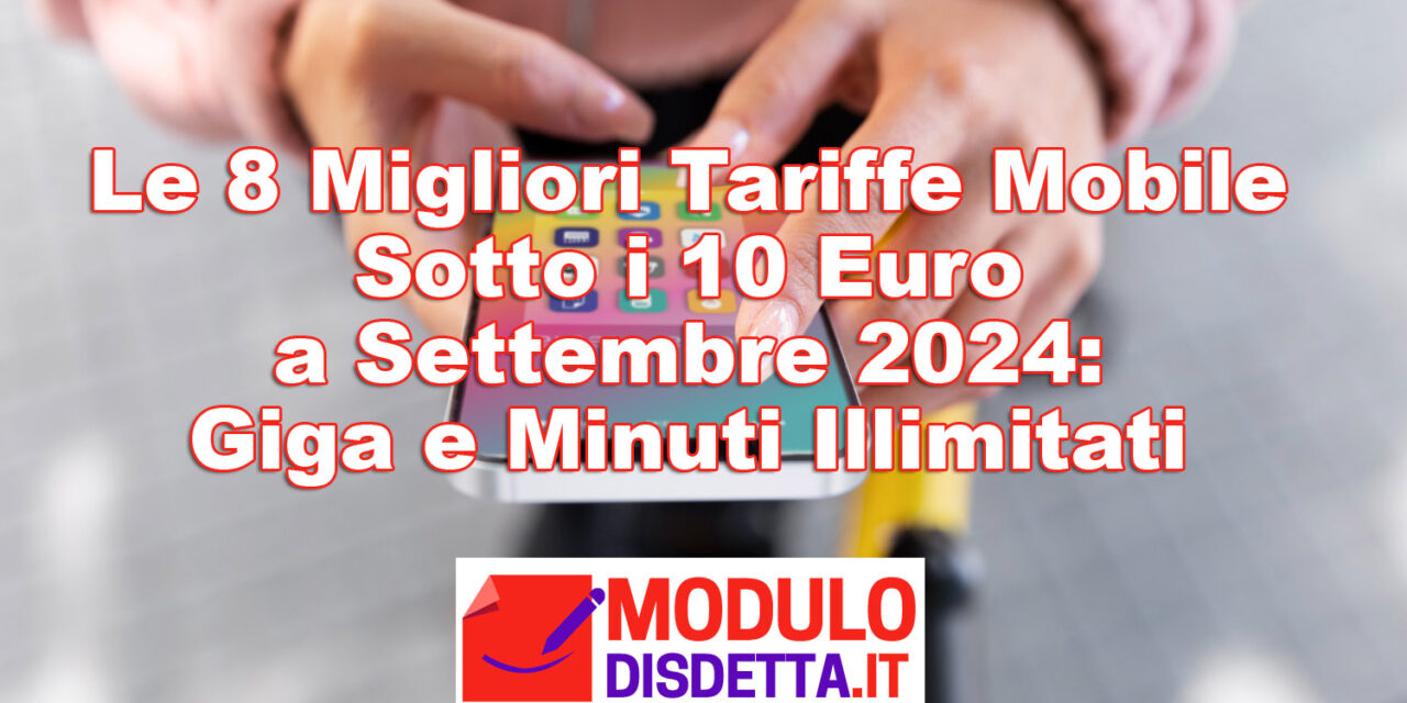 Offerte mobile sotto 10 euro a Settembre 2024: Giga e Minuti Illimitati