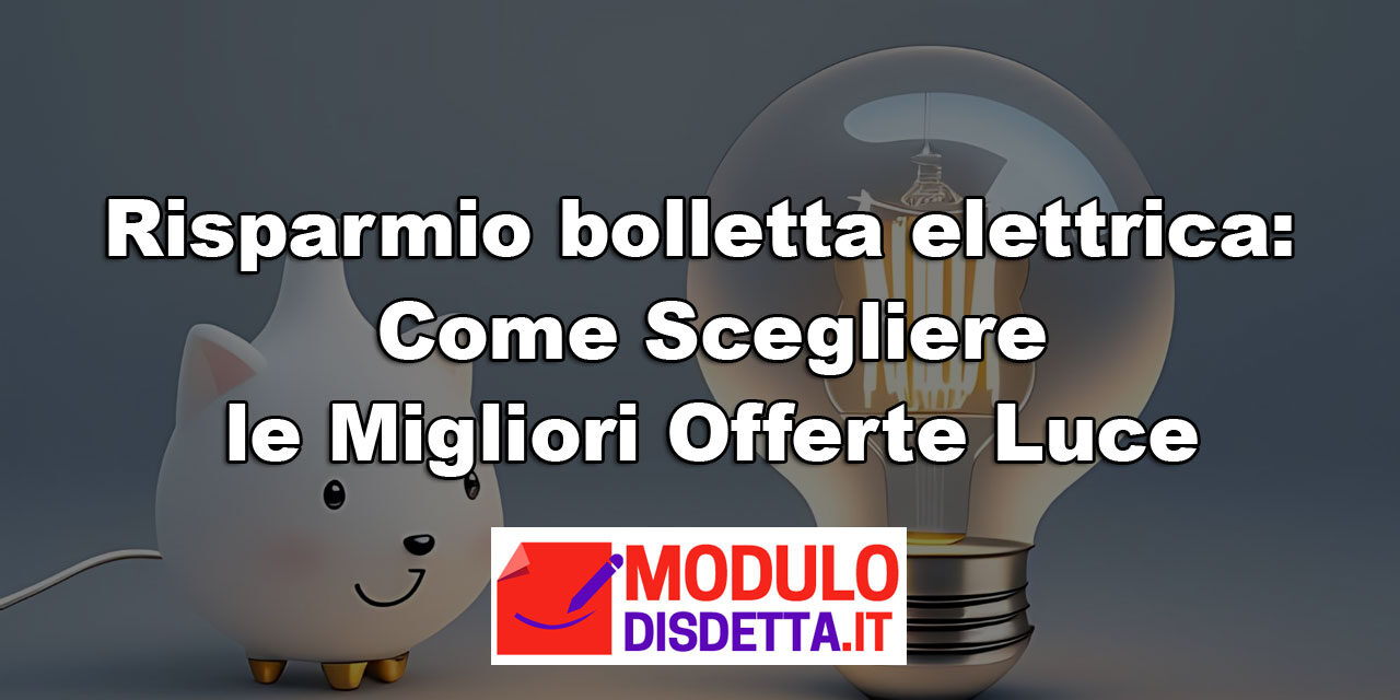 Risparmio bolletta elettrica – Come Scegliere le Migliori Offerte Luce